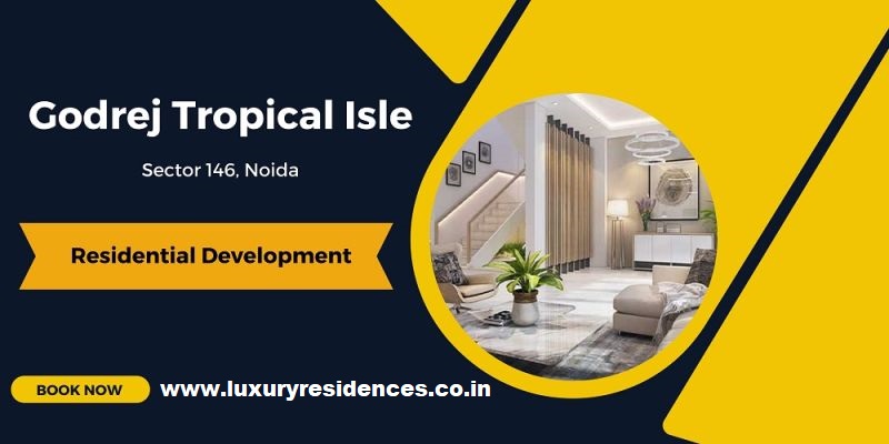Godrej Tropical Isle Sector 146 Noida